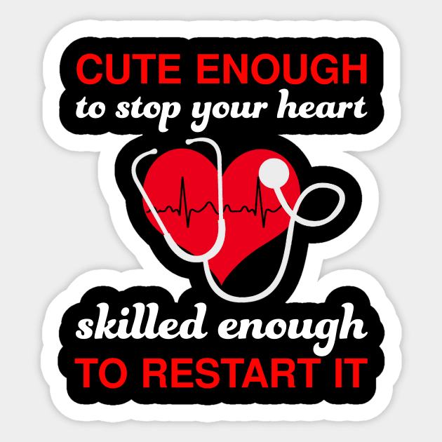 Cute Enough To Stop Your Heart T shirt Nurse Women Nursing Sticker by webster